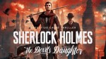 Дата выхода и бокс-арт Sherlock Holmes: The Devil’s Daughter