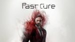 Сюжетный трейлер Past Cure